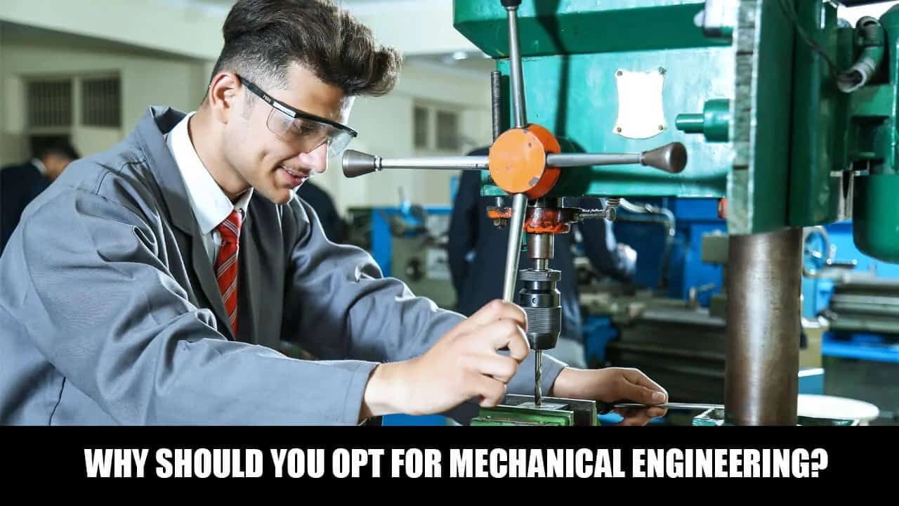 Why should you opt for Mechanical Engineering? 