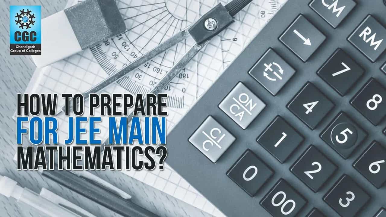 How to prepare for JEE Main Mathematics? 