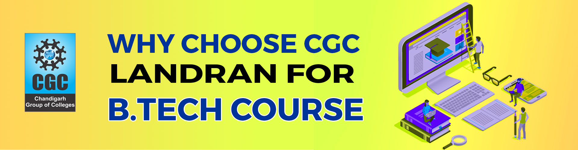 Why Choose CGC Landran for B.Tech Courses? 