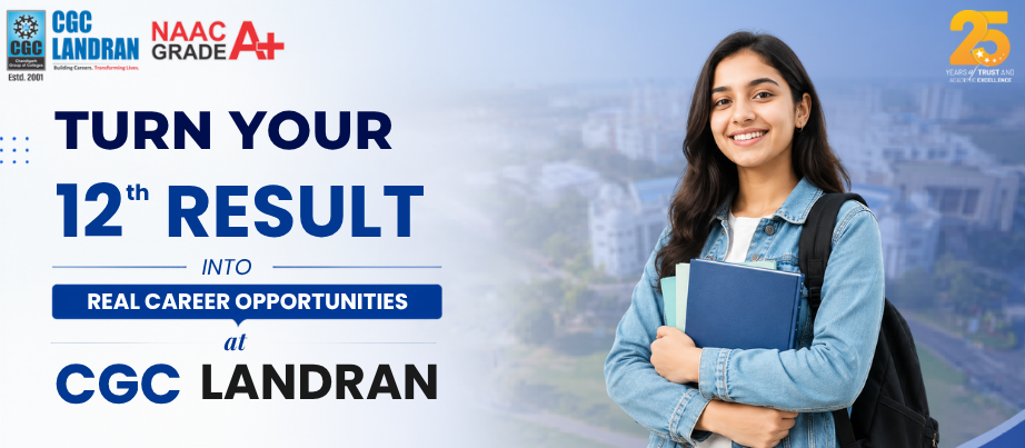 Class 12th Results Out: Your Next Step Towards a Career-Focused Future at CGC Landran