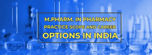 M.Pharm. in Pharmacy Practice- Scope and Career Options in India
