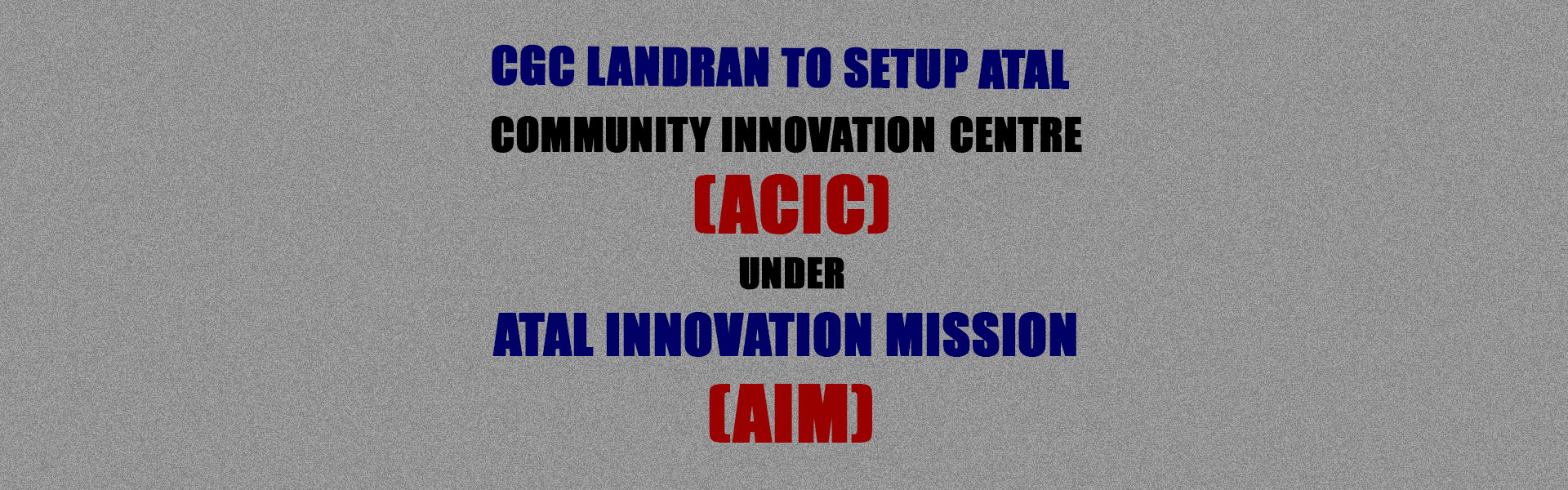 CGC Landran to setup Atal Community Innovation Centre (ACIC) under Atal Innovation Mission (AIM) 